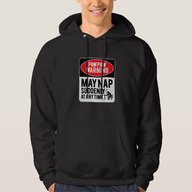 PawPaw Warning May Nap Suddenly At Any Time, Sarca Hoodie (Framsida)