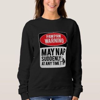 PawPaw Warning May Nap Suddenly At Any Time, Sarca T Shirt