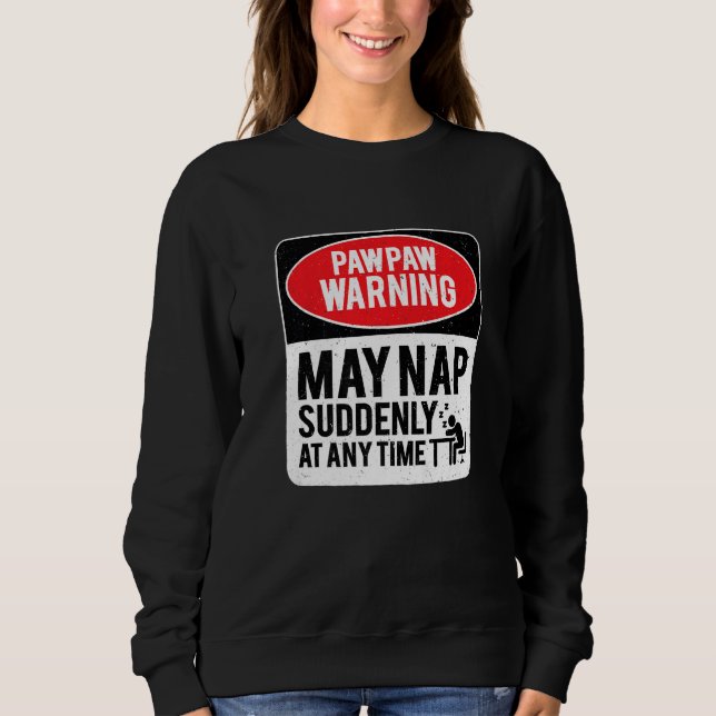 PawPaw Warning May Nap Suddenly At Any Time, Sarca T Shirt (Framsida)