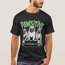 Pawsitive Mops T-Shirt