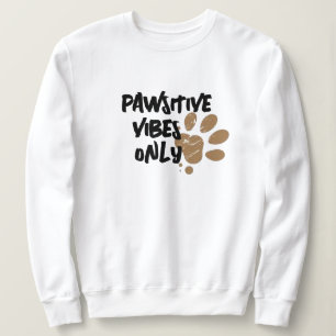 Pawstive Vibes Sweatshirt - Anpassningsbar Tass Ho T Shirt