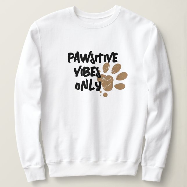 Pawstive Vibes Sweatshirt - Anpassningsbar Tass Ho T Shirt (Design framsida)