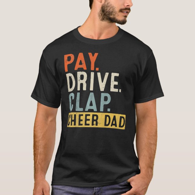 Pay Drive Clap Cheer Dad Cheerleading Father Day T Shirt (Framsida)