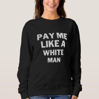 Pay Me Like A White Man T Shirt