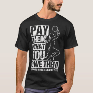 Pay Them What You Owe Them Support Women'S Basketb T Shirt