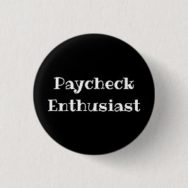 Paycheck Enthusiast Funny Office Pinback Button Knapp