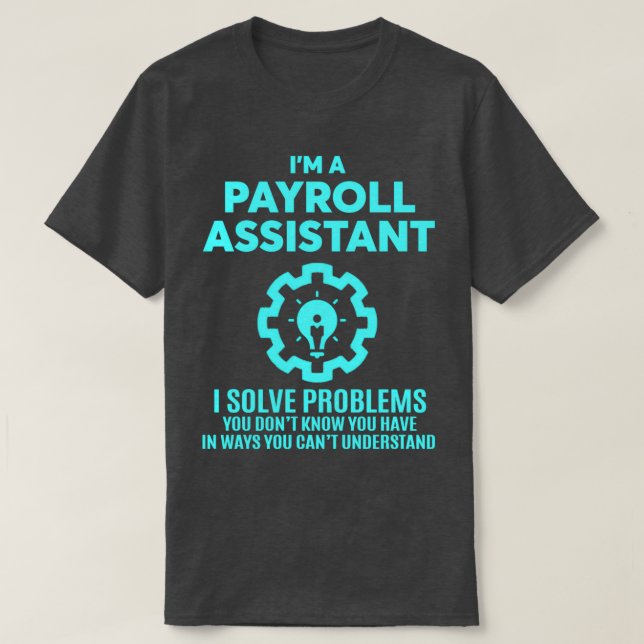 PAYROLL ASSISTANT NICE DESIGN 2017 1 T SHIRT (Design framsida)