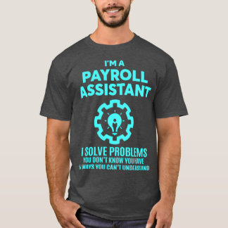 PAYROLL ASSISTANT NICE DESIGN 2017 1 T SHIRT