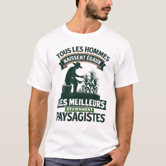 Paysagistes Les Meilleurs Deviennent Paysagiste Ja T Shirt