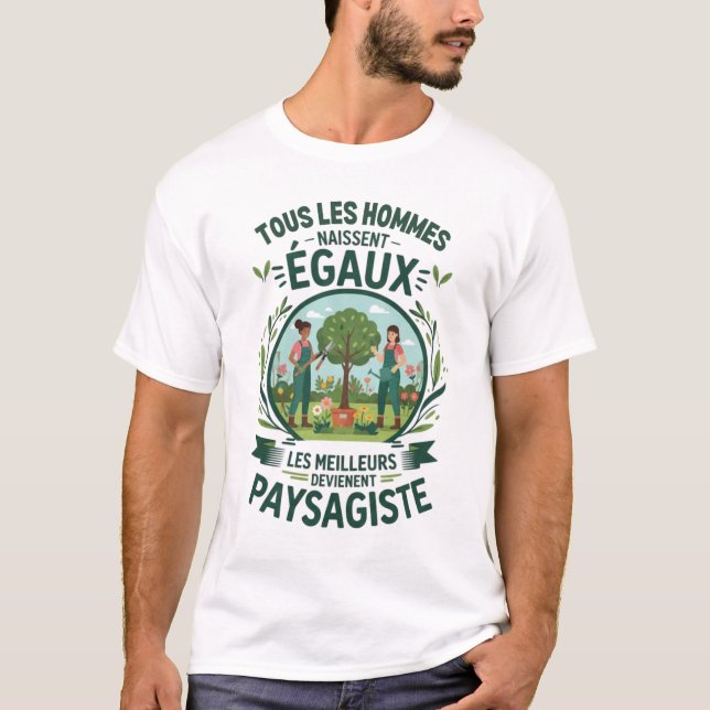 Paysagistes Les Meilleurs Deviennent Paysagiste  T Shirt (Framsida)
