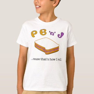 PBJ… orsakar som är hur jag rullar. T Shirt