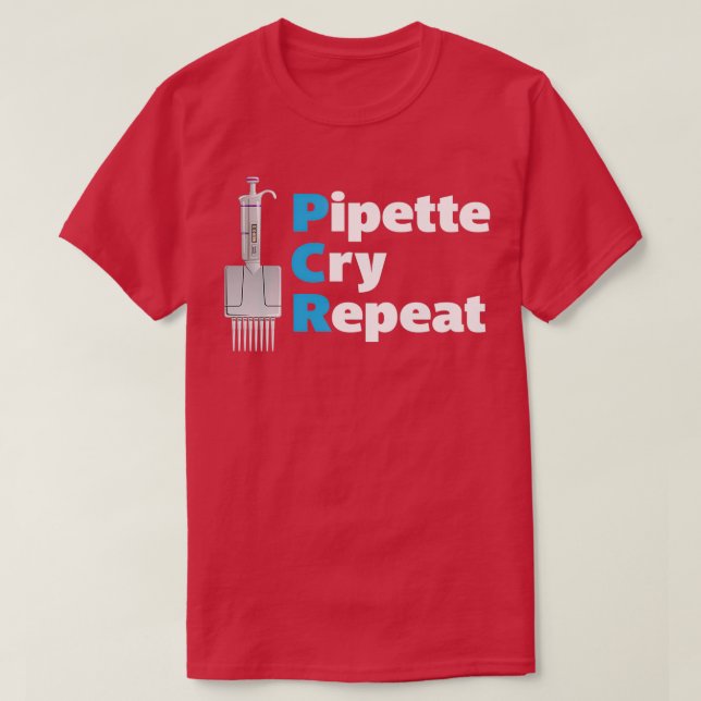 PCR-pipett Gråt Upprepa med flerkanalsmikropipett T Shirt (Design framsida)