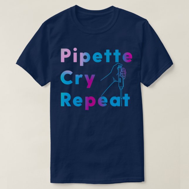 PCR Pipette Cry Repeat  T Shirt (Design framsida)