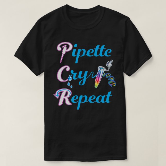 PCR Pipette Gråt Upprepa för Lab DNA Tech T Shirt (Design framsida)