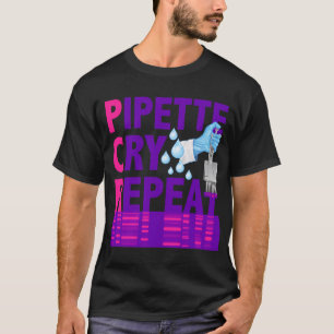 PCR Pipette Gråter upprepning för DNA-forskare T Shirt