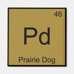Pd - Prairie Hund Chemistry Inslag Symbol Funny T Magnet