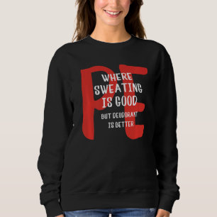 PE där svettning är Bra men deodorant är bättre T Shirt