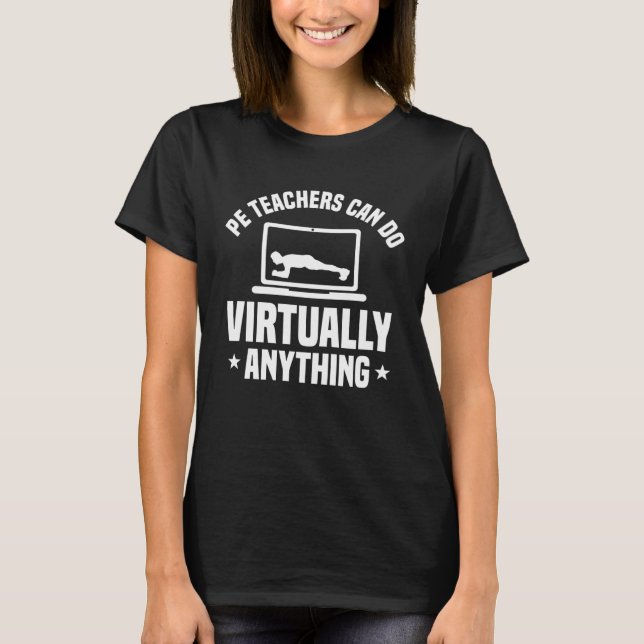 PE Teacher Can Do Virtually Anything Physical Educ T Shirt (Framsida)