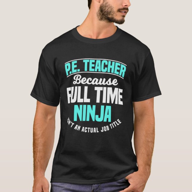 PE Teacher Gym Coach Physical Education Ninja Isn  T Shirt (Framsida)