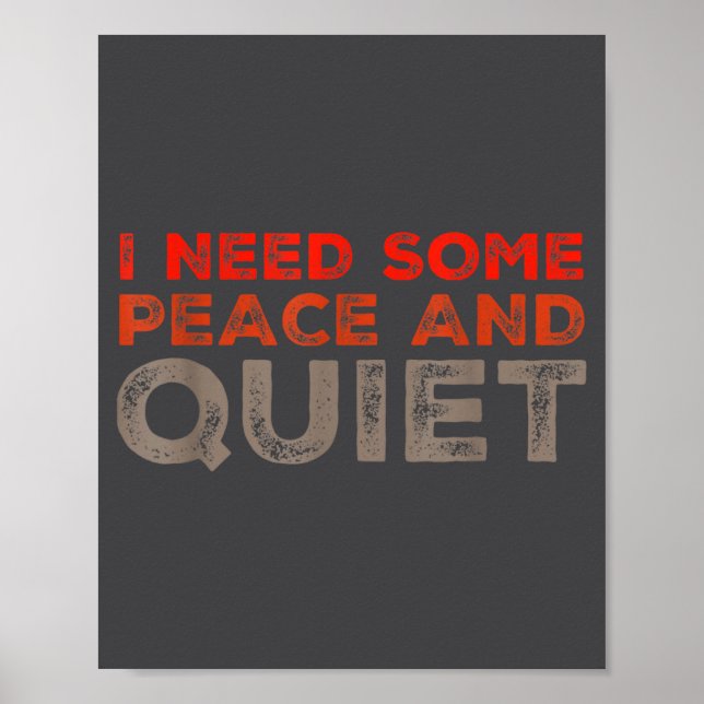 Peace And Quiet Need Some Peace And Quiet Funny Pe Poster (Framsidan)