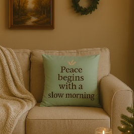 Peace Begins with a Slow Morning - Pillow Kudde