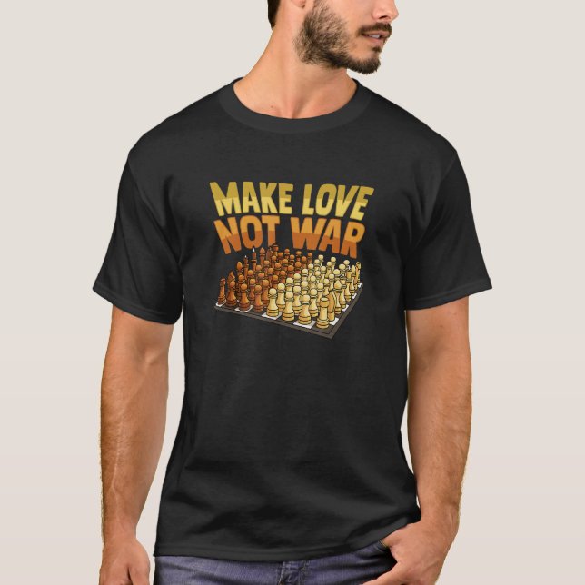 Peace Chess Make Love not War for Chess Match T Shirt (Framsida)