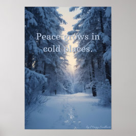 Peace Grows in Cold Places – Winter Calm Art Print Poster
