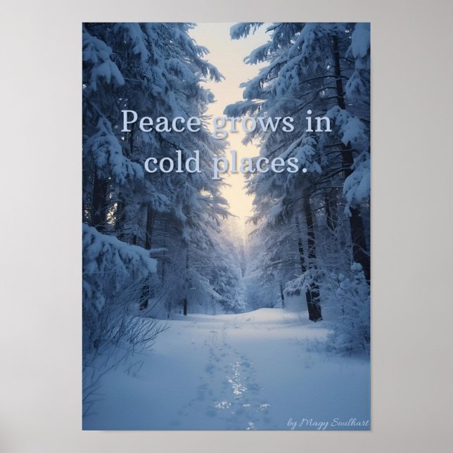 Peace Grows in Cold Places – Winter Calm Art Print Poster (Framsidan)