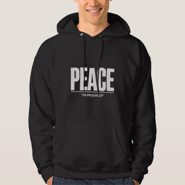 'PEACE in progress' T-Shirt Hoodie (Framsida)