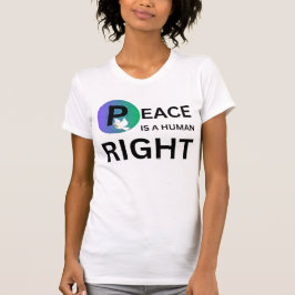 Peace Is a Human Right | Humanitarian Peace T Shirt