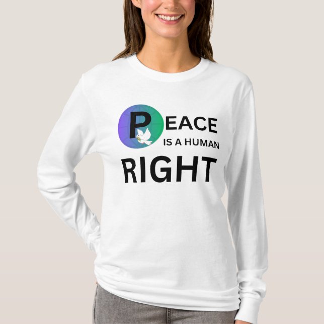 Peace Is a Human Right | Humanitarian Peace T Shirt (Framsida)