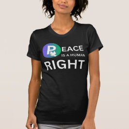 Peace Is a Human Right | Humanitarian Peace T Shirt