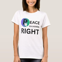 Peace Is a Human Right | Humanitarian Peace T Shirt