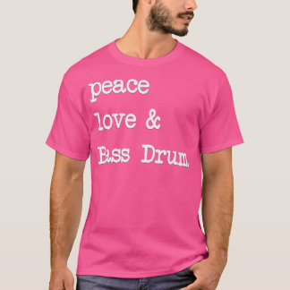 Peace Kärlek Bass Drum Kick Drummer Drummer T Shirt