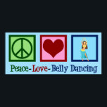 Peace Kärlek Belly Dancing Poster<br><div class="desc">Peace Kärlek Belly Dancing. En vacker gåva till en arabisk dansare med sött fredstecken och hjärta.</div>