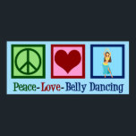 Peace Kärlek Belly Dancing Poster<br><div class="desc">Peace Kärlek Belly Dancing. En vacker gåva till en arabisk dansare med sött fredstecken och hjärta.</div>