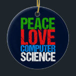 Peace Kärlek Computer Science<br><div class="desc">Coolans datavetenskapliga julklapp till en vetenskapsman som arbetar med datorsystem och programmering. En fin gåva till en programmerare skriven i grönt,  röd,  blå och vit grunktext.</div>