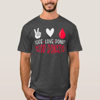 Peace Kärlek Donate Blood Phlebotomy World Blood D T Shirt
