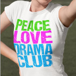 Peace Kärlek Drama Klubb Cute Theater Group T Shirt<br><div class="desc">En Klubb som är medlem i fredsgruppen Kärlek Drama för en teatergruppsskådespelare som vill agera i teaterpjäser efter skolan.</div>