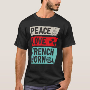 Peace Kärlek Fransk Horn Fransk Horn Player T Shirt