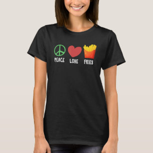 Peace Kärlek Fries Gag som säger: Fransk Fries Add T Shirt