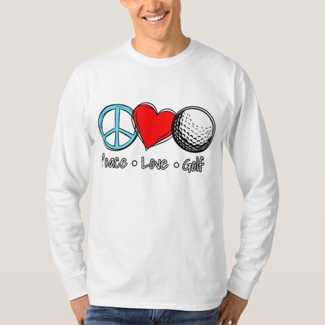 Peace Kärlek Golf sa att golfer är en bra idé T Shirt (Framsida)