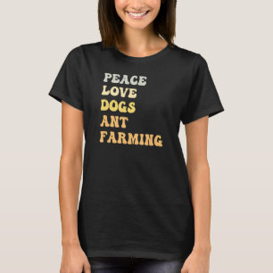 Peace Kärlek Hundar och Ant Farming Retro T Shirt