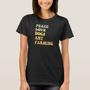 Peace Kärlek Hundar och Ant Farming Retro T Shirt