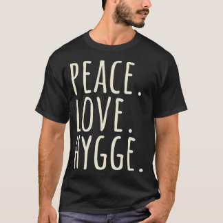 Peace Kärlek Hygge Warm och Mysigt T Shirt
