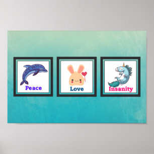 Peace Kärlek Insanity med Dolphin Bunny Unicorn Poster