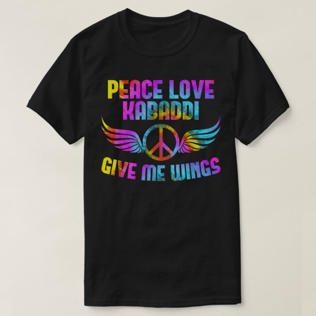 Peace Kärlek Kabaddi ge mig vingar Kabaddi-spelare T Shirt (Design framsida)