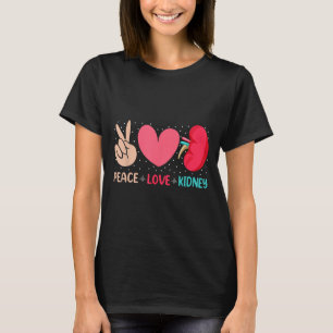 Peace Kärlek Kidney - Nephrology Dialysis Tech Nur T Shirt