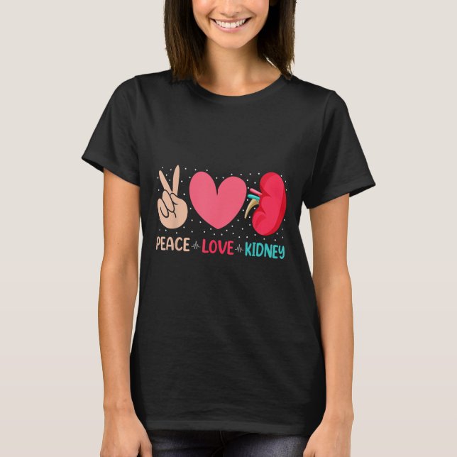 Peace Kärlek Kidney - Nephrology Dialysis Tech Nur T Shirt (Framsida)