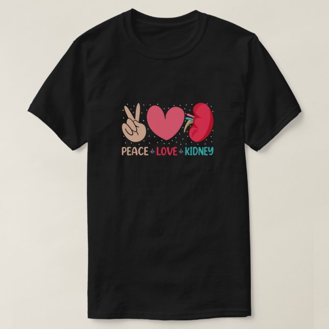 Peace Kärlek Kidney - Nephrology Dialysis Tech Nur T Shirt (Design framsida)